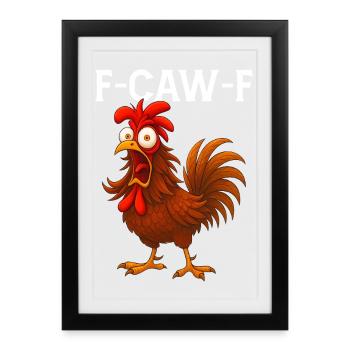 F-Caw-F Drôle Hurlant Coq Poulet Meme - Affiche encadrée (27 × 37 cm) - noir - Devant