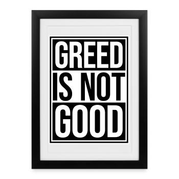Greed Is Not Good Anti-Capitalism Statement Protest - Framed poster (27 × 37 cm) - black - Front