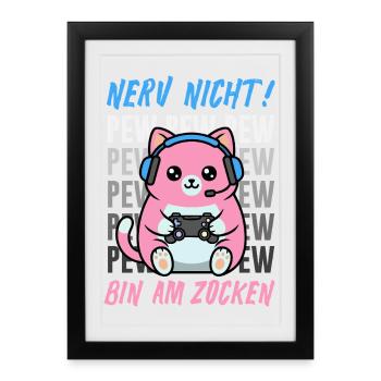 Nerv Nicht Pew Pew Bin Am Zocken Lustige Katze - Gerahmtes Poster (27 × 37 cm) - Schwarz - Vorne