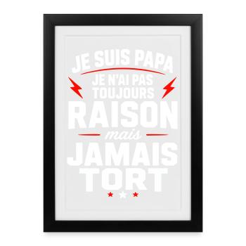 Je suis papa je n'ai jamais tort humour papa  - Affiche encadrée (27 × 37 cm) - noir - Devant