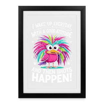 Bunter Vogel - Bonne attitude, puis les idiots arrivent - Affiche encadrée (27 × 37 cm) - noir - Devant