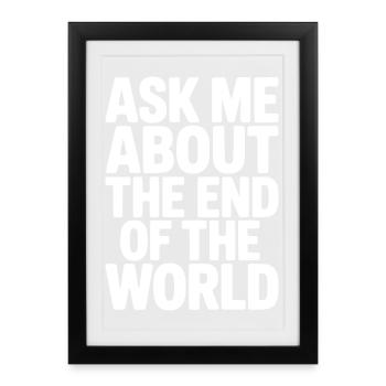 Ask Me About The End Of The World - Framed poster (27 × 37 cm) - black - Front