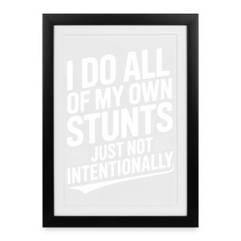 Je fais toutes mes cascades moi-même, mais pas intentionnellement - Affiche encadrée (27 × 37 cm) - noir - Devant
