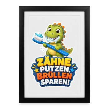 Dino Zähne putzen Brüllen sparen Spruch Kinder - Gerahmtes Poster (27 × 37 cm) - Schwarz - Vorne