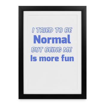 Be Yourself Not Normal - Framed poster (27 × 37 cm) - black - Front