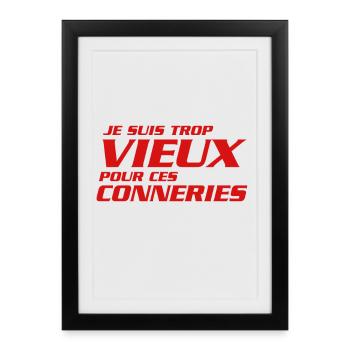 Je suis trop vieux pour ces conneries - Affiche encadrée (27 × 37 cm) - noir - Devant