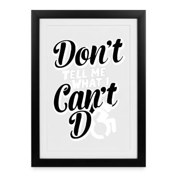 Sagen Sie mir nicht, was ich mit meinem Rollstuhl nicht machen kann # - Gerahmtes Poster (27 × 37 cm) - Schwarz - Vorne