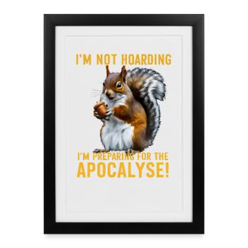 Drôle Écureuil Réaliste Thésaurisation Humour Survie - Affiche encadrée (27 × 37 cm) - noir - Devant