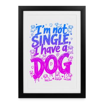 I'M NOT SINGLE, I HAVE A DOG - Framed poster (27 × 37 cm) - black - Front