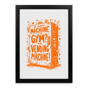 MY FAVORITE MACHINE AT THE GYM THE VENDING MACHINE - Framed poster (27 × 37 cm) - black - Front