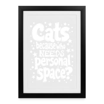 CHATS : PARCE QUE QUI A BESOIN D’ESPACE PERSONNEL ? - Affiche encadrée (27 × 37 cm) - noir - Devant