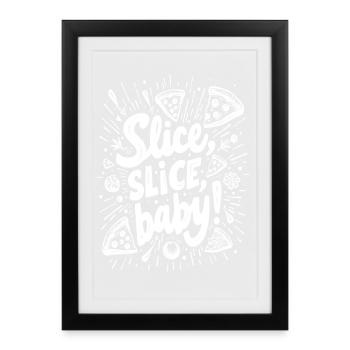 TRANCHE, TRANCHE, BÉBÉ ! BLAGUE AMUSANTE SUR LA PIZZA - Affiche encadrée (27 × 37 cm) - noir - Devant