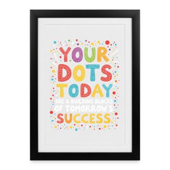 DOT DAY: YOUR DOTS TODAY ARE THE BUILDING BLOCKS - Framed poster (27 × 37 cm) - black - Front
