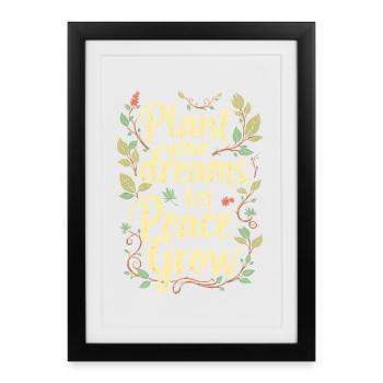 PLANTEZ VOS RÊVES, LAISSEZ LA PAIX GRANDIR - Affiche encadrée (27 × 37 cm) - noir - Devant
