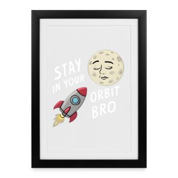Stay in Your Orbit, Bro - Framed poster (27 × 37 cm) - black - Front