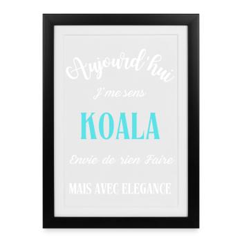 aujourd'hui j'me sens Koala - Affiche encadrée (27 × 37 cm) - noir - Devant