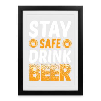 Stay safe drink more beer - Framed poster (27 × 37 cm) - black - Front