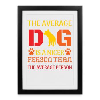 Average dog nicer than average person - Framed poster (27 × 37 cm) - black - Front