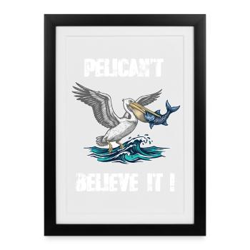 Humour Pélican Pelican't Believe It - Affiche encadrée (27 × 37 cm) - noir - Devant