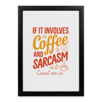 Café et sarcasme, comptez sur moi - Affiche encadrée (27 × 37 cm) - noir - Devant