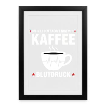Kaffee Blutdruck Lustiges Mein Leben Läuft kaffee - Framed poster (27 × 37 cm) - black - Front
