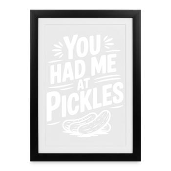 You Had Me at Pickles - Framed poster (27 × 37 cm) - black - Front