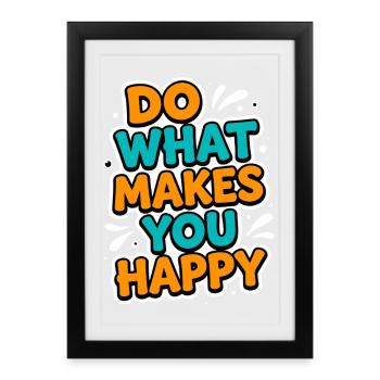 Do What Makes You Happy – Motivational T-Shirt - Framed poster (27 × 37 cm) - black - Front