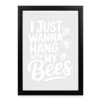 I Just Wanna Hang With My Bees - Framed poster (27 × 37 cm) - black - Front