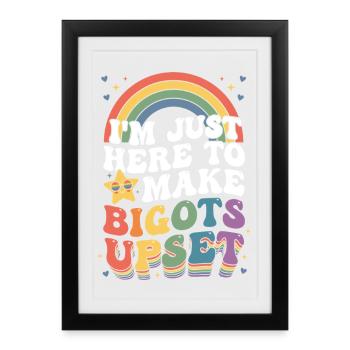Pride Month LGBTQ - I'm Here to Make Bigots Upset - Framed poster (27 × 37 cm) - black - Front