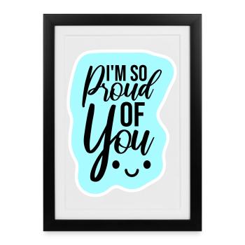 I'm So Proud Of You Heartily Encouraging Saying - Framed poster (27 × 37 cm) - black - Front