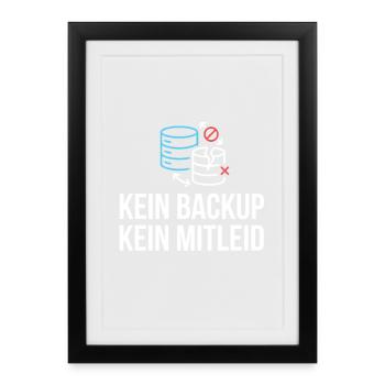 Kein Backup? Kein Mitleid! - Gerahmtes Poster (27 × 37 cm) - Schwarz - Vorne