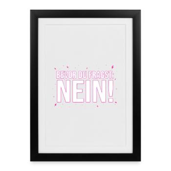 Bevor du fragst nein - Gerahmtes Poster (27 × 37 cm) - Schwarz - Vorne