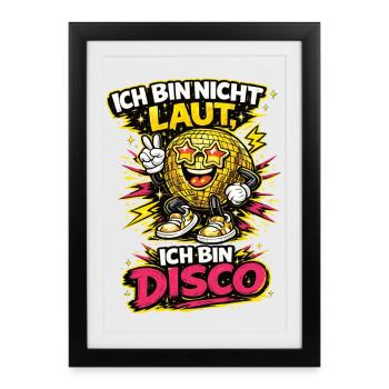Ich bin nicht laut Disco Cartoon Spruch - Gerahmtes Poster (27 × 37 cm) - Schwarz - Vorne