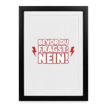 Bevor du fragst nein - Gerahmtes Poster (27 × 37 cm) - Schwarz - Vorne