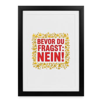 Bevor du fragst: Nein! - Gerahmtes Poster (27 × 37 cm) - Schwarz - Vorne