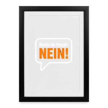 Bevor du fragst Nein - Gerahmtes Poster (27 × 37 cm) - Schwarz - Vorne