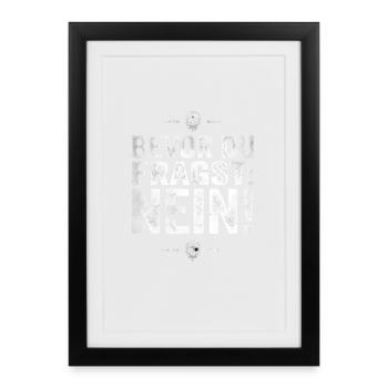 BEVOR DU FRAGST: NEIN! - Gerahmtes Poster (27 × 37 cm) - Schwarz - Vorne