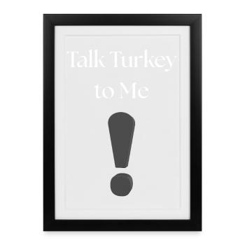 Talk Turkey to Me - Framed poster (27 × 37 cm) - black - Front