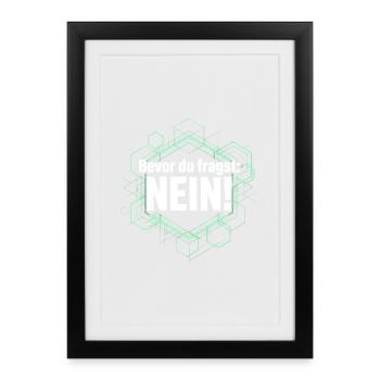 Bevor du fragst Nein freches Statement Büro Spruch - Gerahmtes Poster (27 × 37 cm) - Schwarz - Vorne