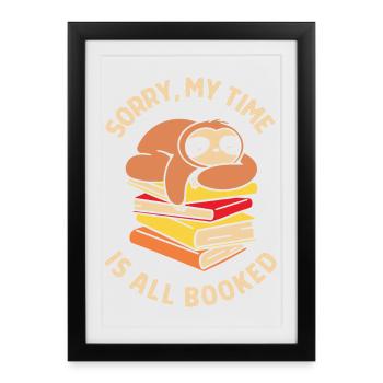 Sorry, My Time Is All Booked - Framed poster (27 × 37 cm) - black - Front
