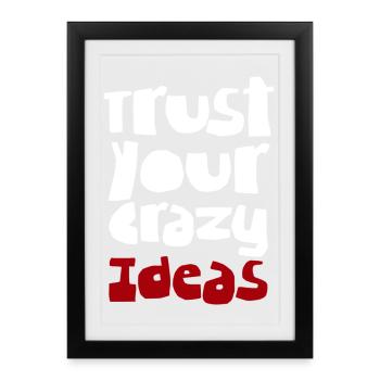 Vertraue deinen verrückten Ideen - Gerahmtes Poster (27 × 37 cm) - Schwarz - Vorne