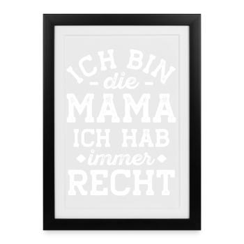 Ich Bin Die Mama Ich Hab Immer Recht Muttertag  - Gerahmtes Poster (27 × 37 cm) - Schwarz - Vorne