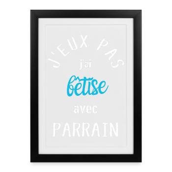 J Peux Pas j ai Bêtise avec parrain - Affiche encadrée (27 × 37 cm) - noir - Devant