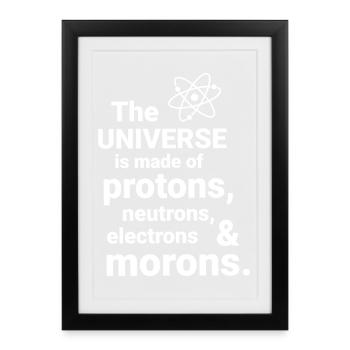 The Universe is made of protons, neutrorns - Framed poster (27 × 37 cm) - black - Front