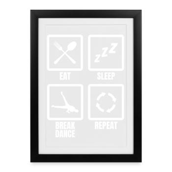 Eat Sleep Break Dance Repeat - Framed poster (27 × 37 cm) - black - Front