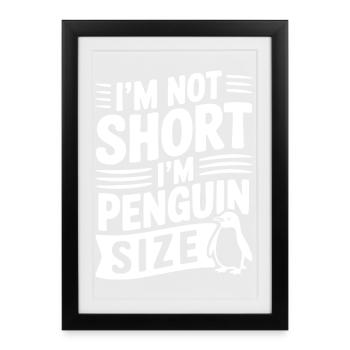 I'm Not Short I'm Penguin Size - Framed poster (27 × 37 cm) - black - Front