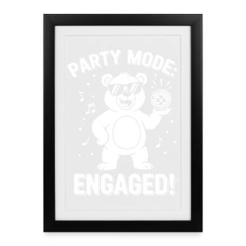 Party Mode Bear: Engaged! - Framed poster (27 × 37 cm) - black - Front