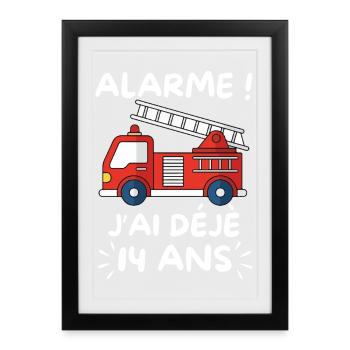 Alarme J’ai Déjà 14 Ans, Anniversaire Pompier - Affiche encadrée (27 × 37 cm) - noir - Devant