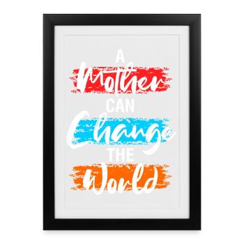 A Mother Can Change the World Shirt - Framed poster (27 × 37 cm) - black - Front