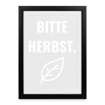 Bitte Herbst. - Gerahmtes Poster (27 × 37 cm) - Schwarz - Vorne